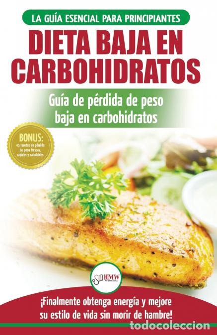 books: Low Carb Dieta - Recetas para principiantes Gu&iacute;a para quemar grasa + 45 Recetas de baja p&eacute;rdida de p