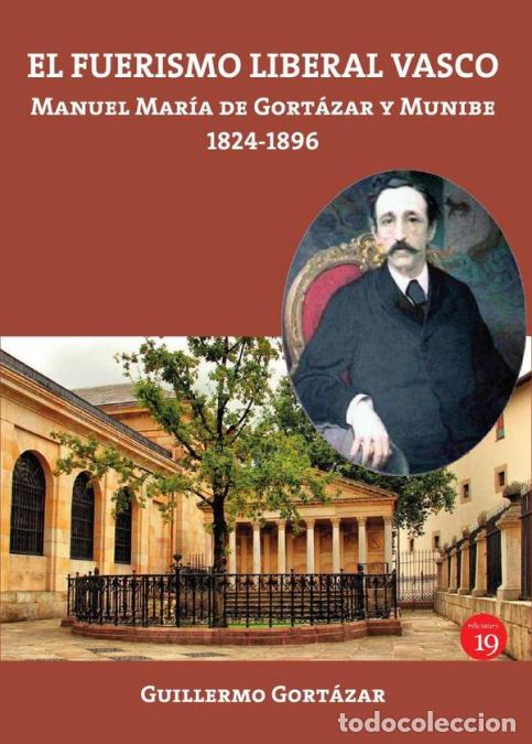 books: El fuerismo liberal vasco - Manuel Mar&iacute;a de Gort&aacute;zar y Munibe, 1824-1896 - Guillermo GORT&Aacute;ZAR ECHEVE