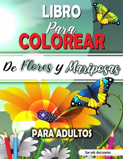 Libri: Libro para Colorear de Flores y Mariposas para Adultos - Libro para colorear de flores encantadoras