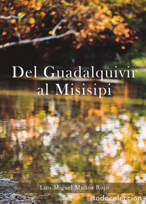 Libri: Del Guadalquivir al Misisipi - Luis Miguel Mu&ntilde;oz Rojo