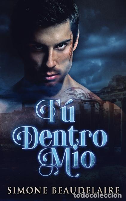 Libros: T&uacute; Dentro M&iacute;o - Simone Beaudelaire - Foto 1