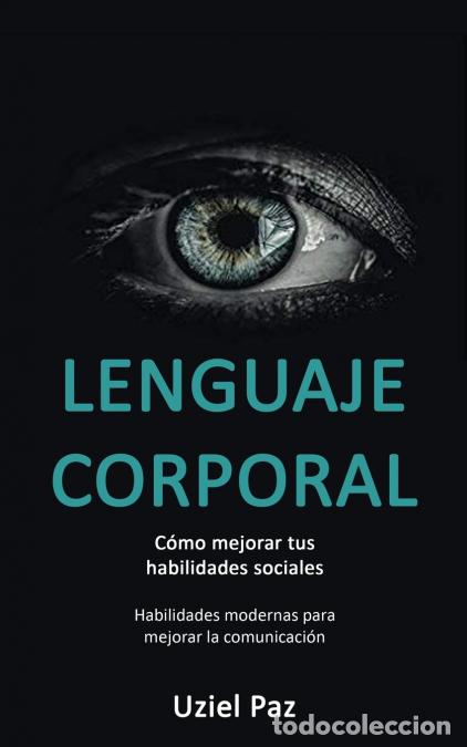 Libri: Lenguaje corporal - C&oacute;mo mejorar tus habilidades sociales (Habilidades modernas para mejorar la comu