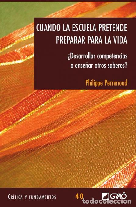 Libros: Cuando la escuela pretende preparar para la vida - &iquest;Desarrollar competencias o ense&ntilde;ar otros saberes