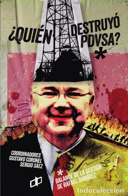 B&uuml;cher: &iquest;Qui&eacute;n destruy&oacute; PDVSA? - Balance de la gesti&oacute;n de Rafael Ram&iacute;rez - Gustavo Coronel