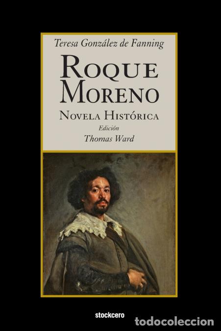 B&uuml;cher: Roque Moreno - Novela Hist&oacute;rica - Teresa Gonz&aacute;lez De Fanning,Thomas Ward