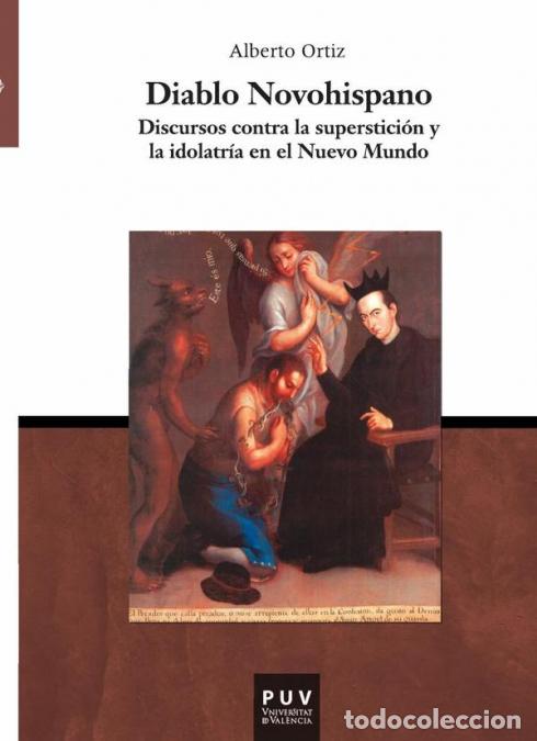 books: Diablo Novohispano - Discursos contra la superstici&oacute;n y la idolatr&iacute;a en el Nuevo Mundo - Alberto Ort
