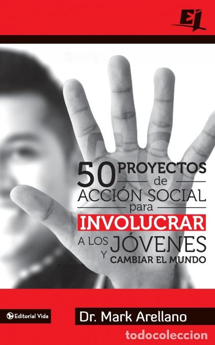 B&uuml;cher: El 50 Proyectos de Acci??n Social Para Involucrar a Los J??venes Y Cambiar El Mundo = 50 Social Acti