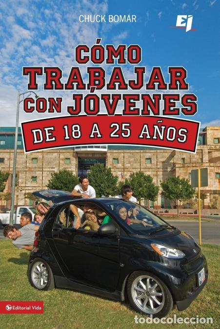 Livres: La Como Trabajar Con J??venes de 18 a 25 A??os = Working with Youth 18 to 25 Years Olds - Chuck Boma