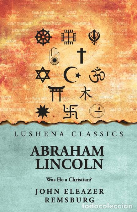 Livres: Abraham Lincoln - Was He a Christian? : Was He a Christian? by John Eleazer Remsburg - John Eleazer