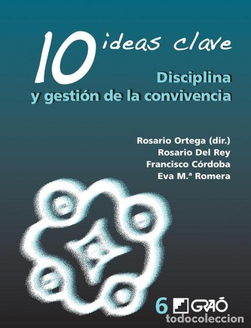 Livres: 10 Ideas Clave. Disciplina y gesti&oacute;n dela convivencia - Rosario Ortega Ruiz,Eva Mar&iacute;a Romera F&eacute;lix,F