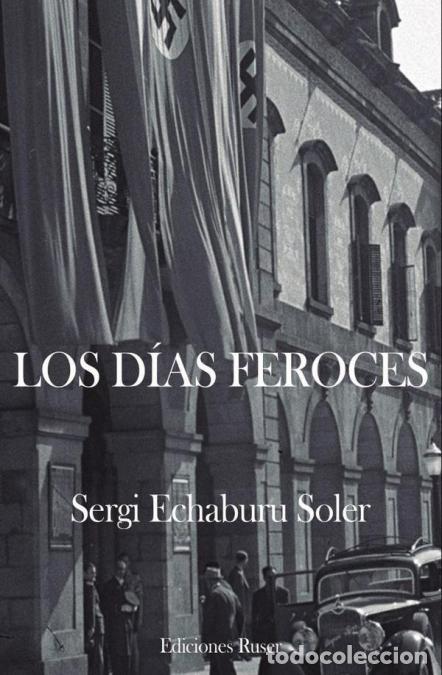 Livres: Los d&iacute;as feroces - Sergi Echaburu Soler