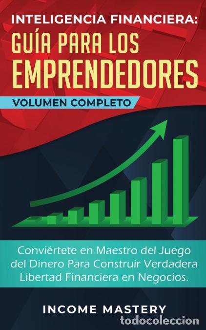 Livres: Inteligencia Financiera Gu&iacute;a Para Los Emprendedores - Convi&eacute;rtete en Maestro del Juego del Dinero Pa
