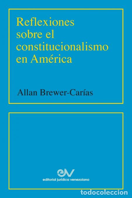 Livres: REFLEXIONES SOBRE EL CONSTITUCIONALISMO EN AM&Eacute;RICA (2001) - Allan RBREWER-CAR&Iacute;AS,ALLAN R. BREWER-CAR