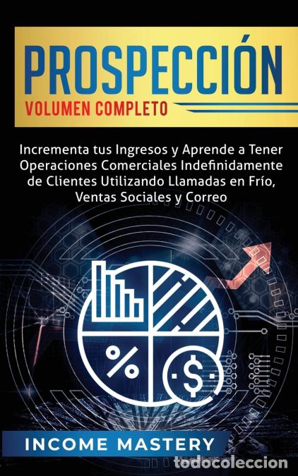 Livres: Prospecci&oacute;n - Incrementa tus Ingresos y Aprende a Tener Operaciones Comerciales Indefinidamente de C