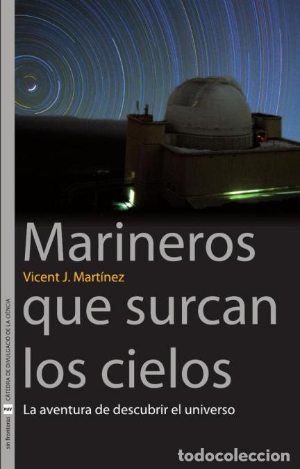 Livres: Marineros que surcan los cielos - La aventura de descubrir el universo - Vicent JMart&iacute;nez,Dulcinea O