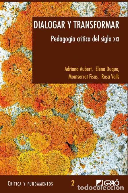 Livres: Dialogar y transformar - Pedagog&iacute;a cr&iacute;tica del siglo XXI - Elena Duque S&aacute;nchez,MRosa Valls Carol,Adr