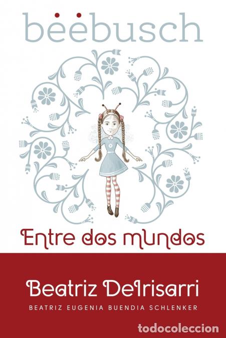 Livres: Beebusch - Entre dos mundos - Ella Su&aacute;rez,Beatriz Deirisarri,Maria Deirisarri
