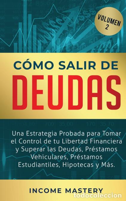 Libri: C&oacute;mo Salir de Deudas - Una Estrategia Probada Para Tomar El Control de Tu Libertad Financiera y Supe