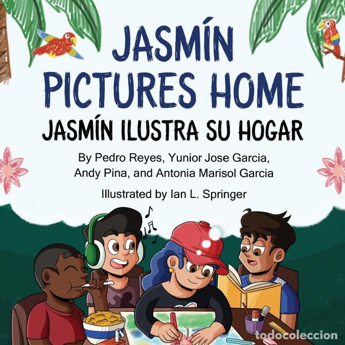 B&uuml;cher: Jasm&iacute;n Pictures Home / Jasm&iacute;n ilustra su hogar - Andy Pina,Antonia Marisol Garcia,Ian L Springer