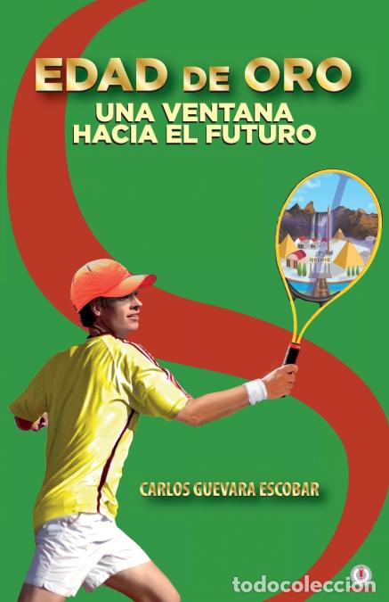 Libri: Edad de oro - Una ventana hacia el futuro - Carlos Guevara Escobar