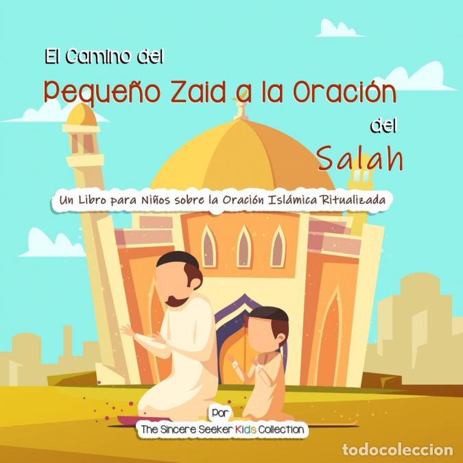 Livres: El viaje del peque&ntilde;o Zaid hacia el salah - Una introducci&oacute;n infantil a la oraci&oacute;n ritual isl&aacute;mica -