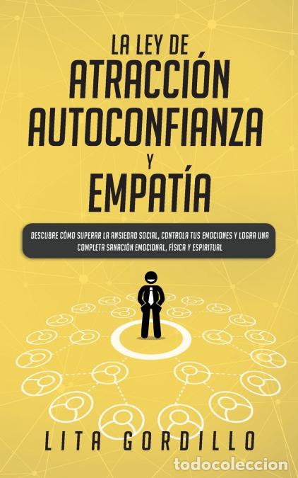 Livres: La Ley de Atracci&oacute;n, Autoconfianza & Empat&iacute;a - Descubre C&oacute;mo Superar la Ansiedad Social, Controla tu