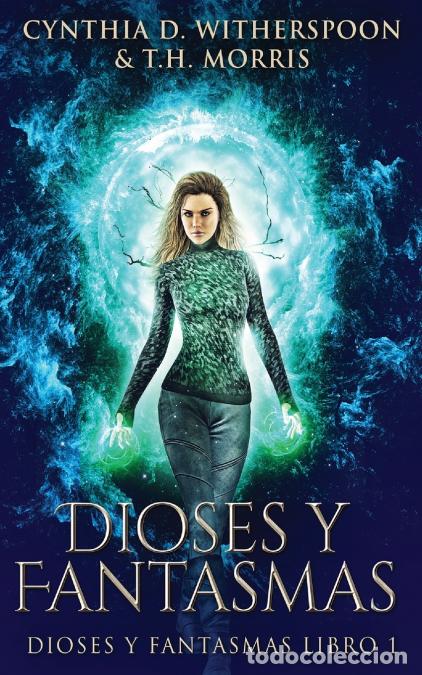 Livres: Dioses y Fantasmas - T.HMorris,Cynthia Witherspoon,T.H. Morris