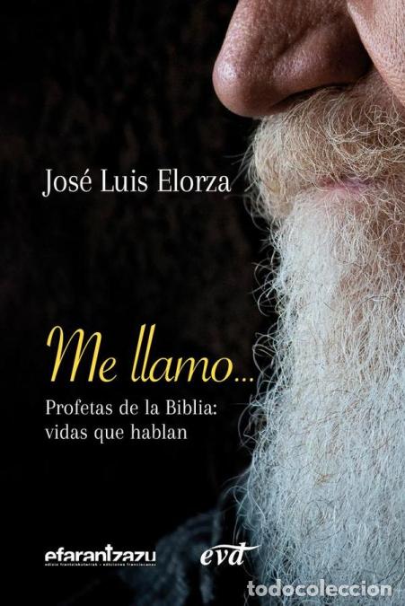 Livres: Me llamo? Profetas de la Biblia - Vidas que hablan - Jos&eacute; Luis Elorza Ugarte