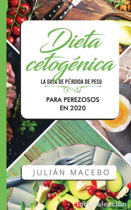 Livres: Dieta cetog&eacute;nica - La gu&iacute;a de p&eacute;rdida de peso para perezosos en 2020 - Descubre la manera f&aacute;cil de q