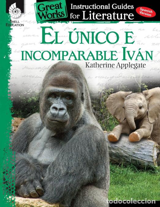 Livros: El unico e incomparable Ivan (The One and Only Ivan) - An Instructional Guide for Literature : An In
