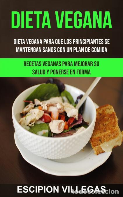 Livres: Dieta Vegana - Dieta vegana para que los principiantes se mantengan sanos con un plan de comida (Rec