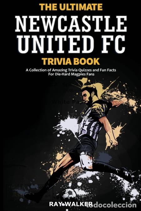 books: The Ultimate Newcastle United Trivia Book - A Collection of Amazing Trivia Quizzes and Fun Facts for