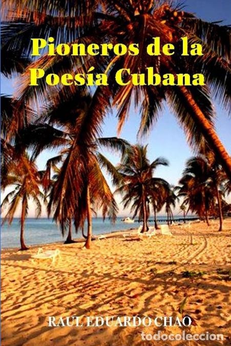 Livres: PIONEROS DE LA POES&Iacute;A CUBANA - Una antolog&iacute;a de valiosos poemas, algunos casi inaccesibles, escritos