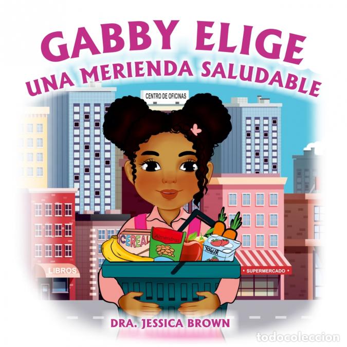 Libri: Gabby Elige una Merienda Saludable - Jessica Brown
