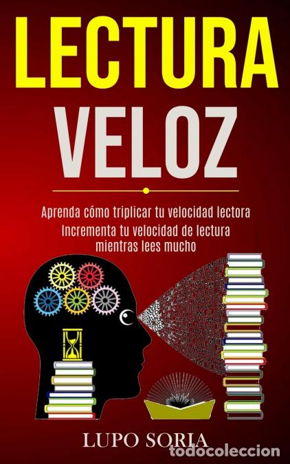 Libri: Lectura Veloz - Aprenda c&oacute;mo triplicar tu velocidad lectora (Incrementa tu velocidad de lectura mien