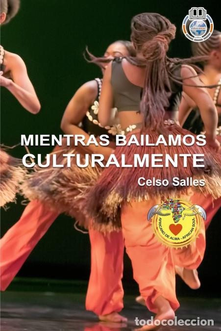 Livros: MIENTRAS BAILAMOS CULTURALMENTE - Celso Salles - COLECCI&Oacute;N AFRICA - Celso Salles
