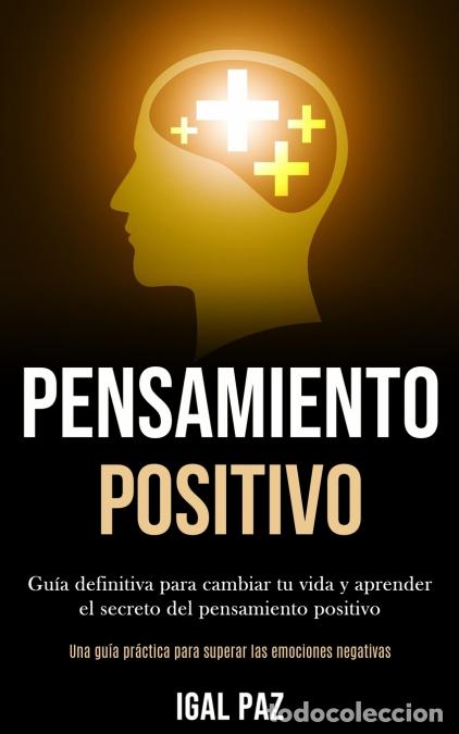 Livres: Pensamiento Positivo - Gu&iacute;a definitiva para cambiar tu vida y aprender el secreto del pensamiento po