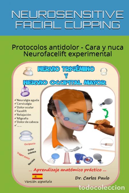 Libri: NEUROSENSITIVE FACIAL CUPPING - spanish - Drenaje linf&aacute;tico y protocolos de face-lifting con ventosa