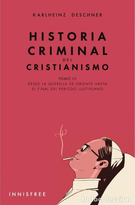 Libros: Historia Criminal del Cristianismo Tomo III - Desde la querella de Oriente hasta el final del period