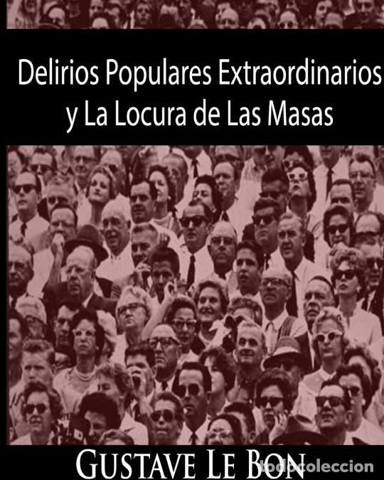 Livres: Delirios Populares Extraordinarios y La Locura de Las Masas - Gustave Le Bon