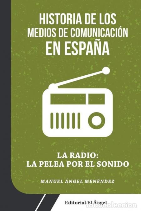 Libri: La pelea por la radio - Historia de los Medios de Comunicaci&oacute;n en Espa&ntilde;a - Manuel &Aacute;ngel Men&eacute;ndez
