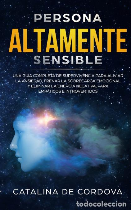 Libri: Persona Altamente Sensible - Una gu&iacute;a completa de supervivencia para aliviar la ansiedad, frenar la