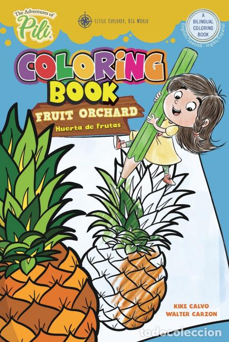 Libri: The Adventures of Pili Coloring Book - Fruit Orchard. Bilingual English / Spanish for Kids Age 2+ -