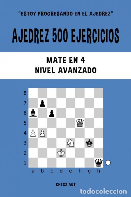 B&uuml;cher: Ajedrez 500 ejercicios, Mate en 4, Nivel Avanzado - Resuelve problemas de ajedrez y mejora tus habil
