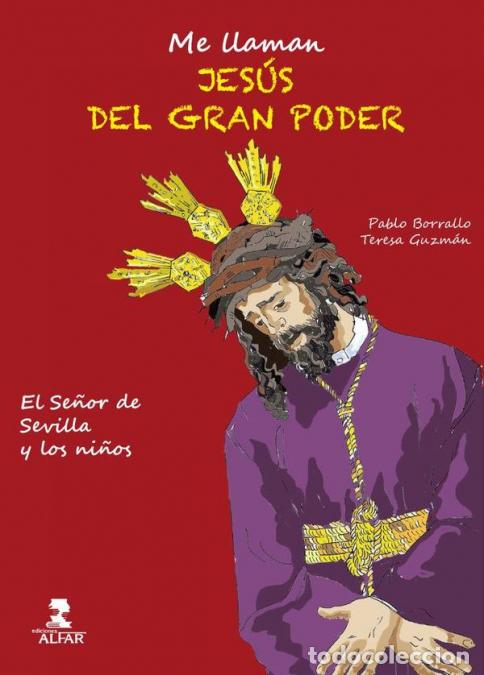 Libri: Me llaman Jes&uacute;s del Gran Poder - El se&ntilde;or de Sevilla y los ni&ntilde;os - Pablo Borrallo,Teresa Guzm&aacute;n
