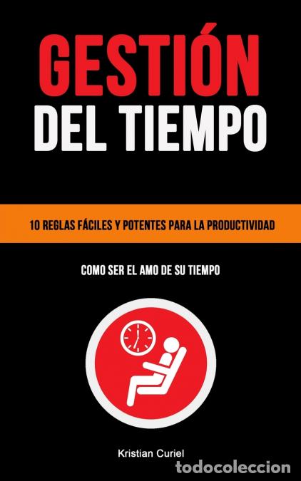Libri: Gesti&oacute;n Del Tiempo - 10 reglas f&aacute;ciles y potentes para la productividad (Como ser el amo de su tiemp