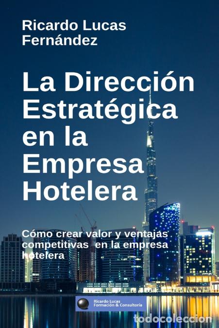 Libri: La Direcci&oacute;n Estrat&eacute;gica en la Empresa Hotelera - Ricardo Lucas Fern&aacute;ndez