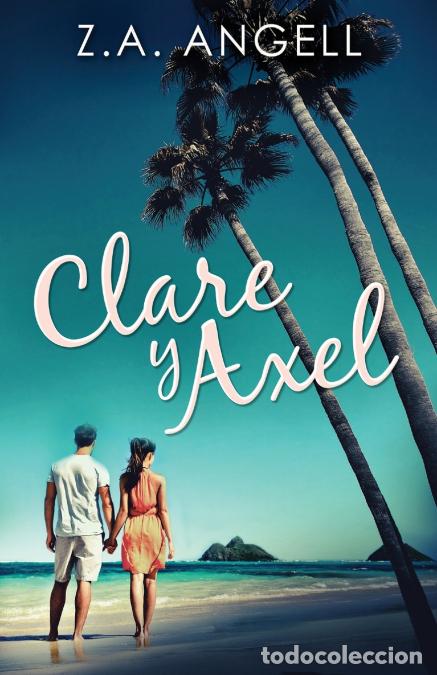 books: Clare y Axel - Ainhoa Mu&ntilde;oz,Z.AAngell,Z.A. Angell