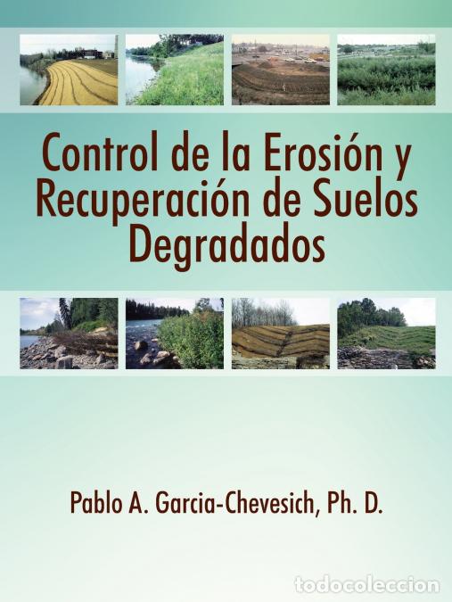 Livros: Control de la Erosion y Recuperacion de Suelos Degradados - Pablo AGarcia-Chevesich PhD,Pablo A. Gar