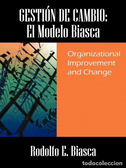 Libri: GESTI&Oacute;N DE CAMBIO - El Modelo Biasca: Organizational Improvement and Change - Rodolfo EBiasca,Rodol